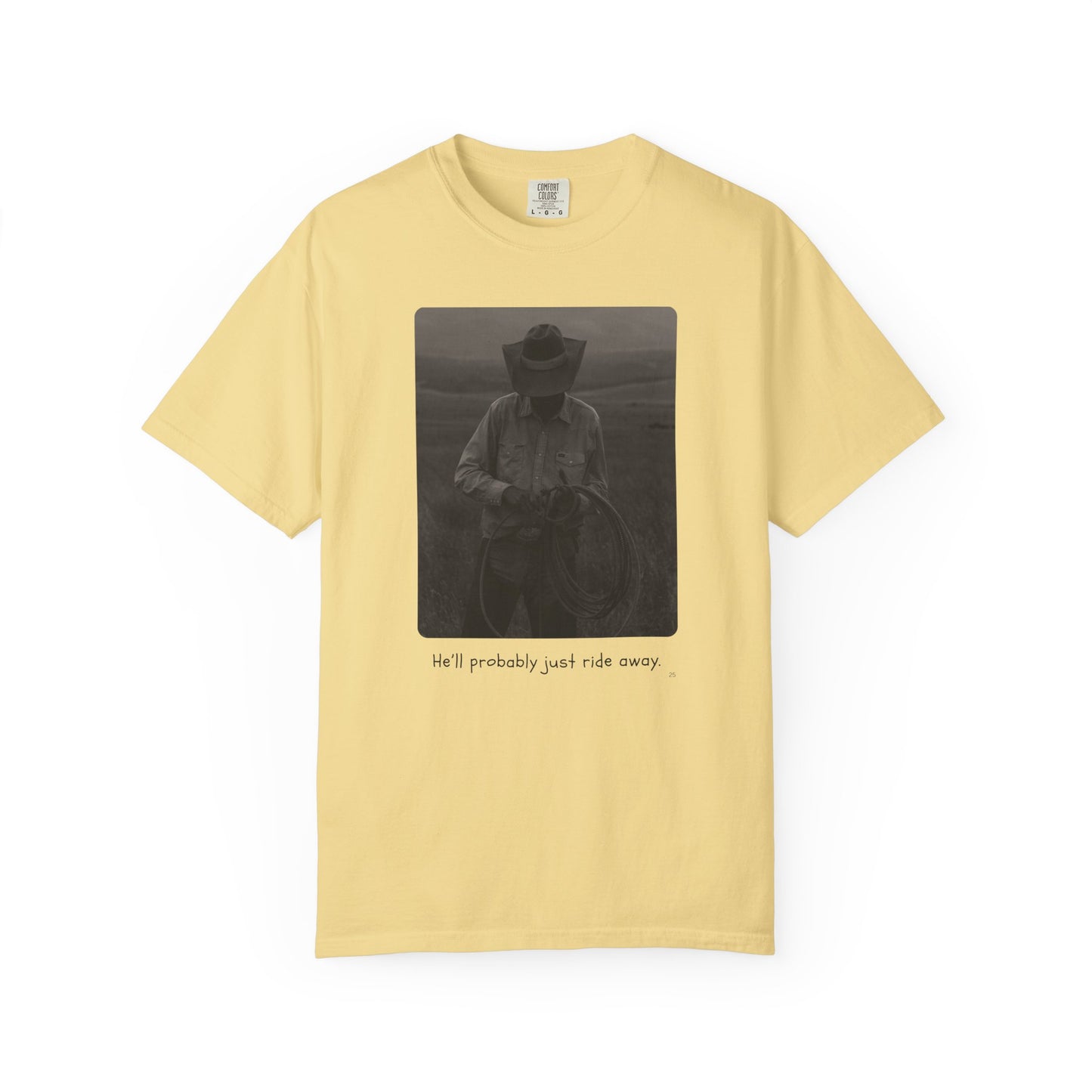 He’ll Probably Just Ride Away – Cowboy Ranch Life Graphic T-Shirt, Western Style Graphic Tee, Casual Wear, Gift for Ranchers, Rodeo Lovers