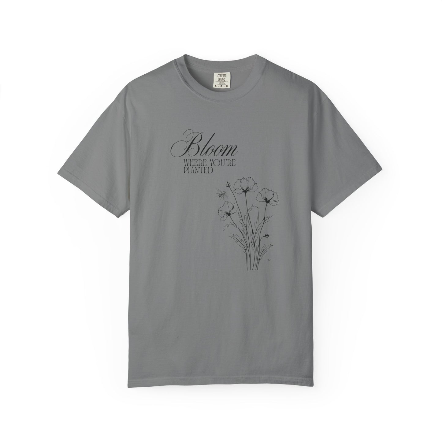 Bloom Where You’re Planted T-Shirt – Inspirational Gardening Graphic Tee, Positive Floral Top