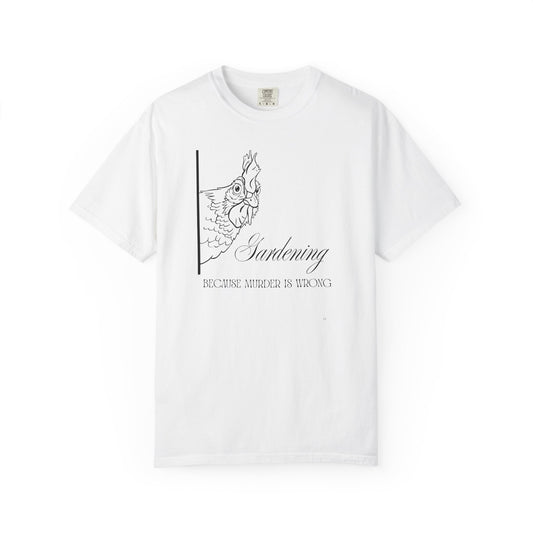 Gardening - Because murder is wrong.