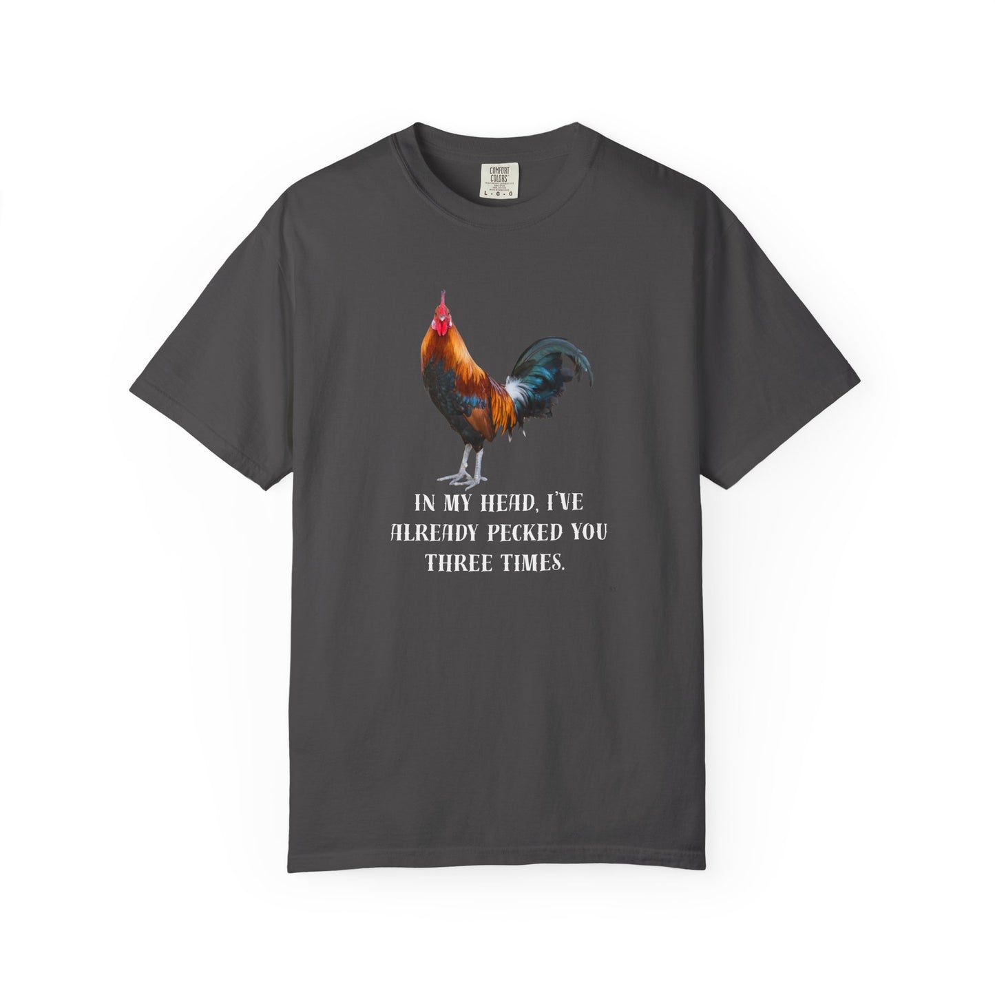 In My Head I’ve Already Pecked You Three Times – Funny Chicken Graphic T-Shirt, Rooster Lover Tee, Farmhouse Humor Shirt