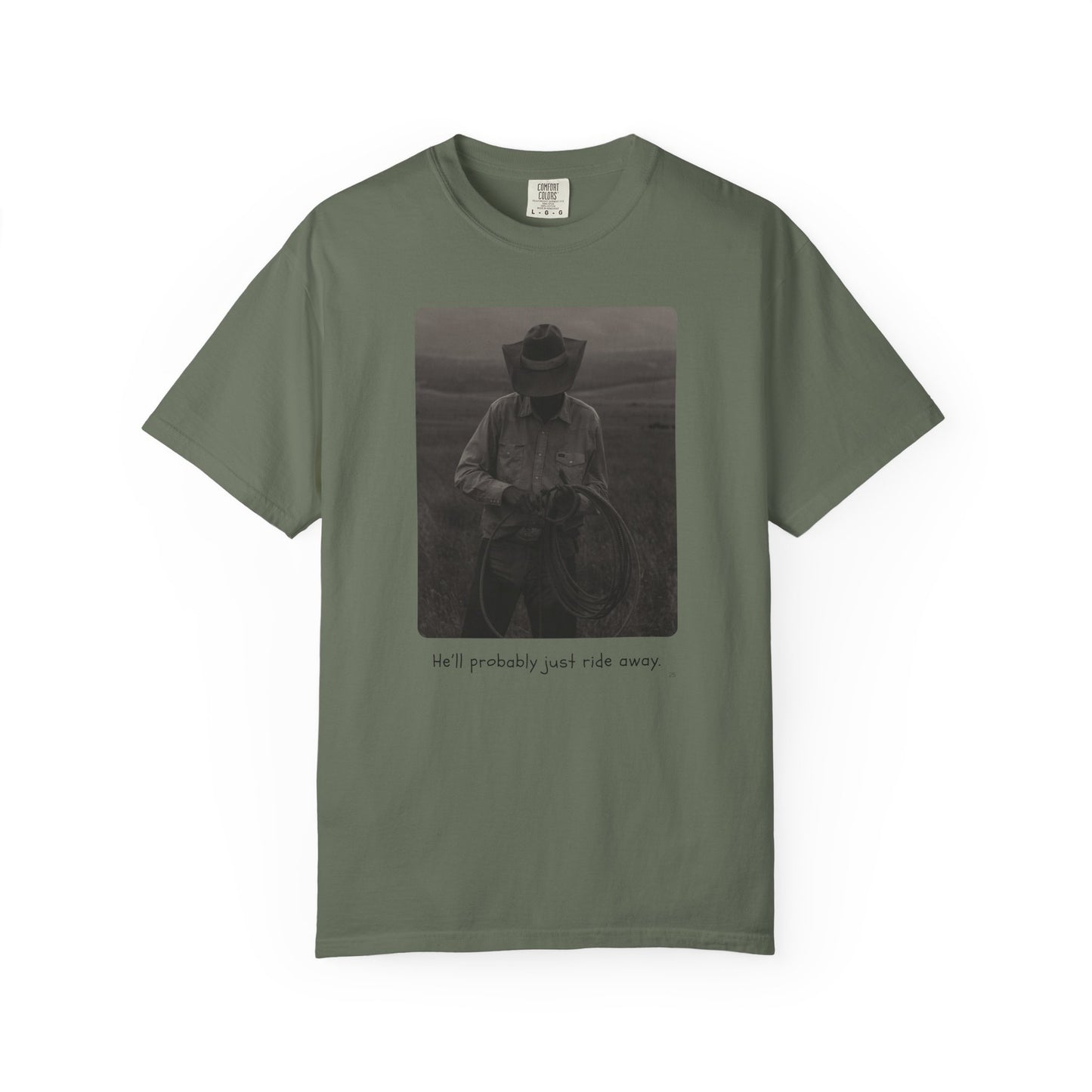 He’ll Probably Just Ride Away – Cowboy Ranch Life Graphic T-Shirt, Western Style Graphic Tee, Casual Wear, Gift for Ranchers, Rodeo Lovers