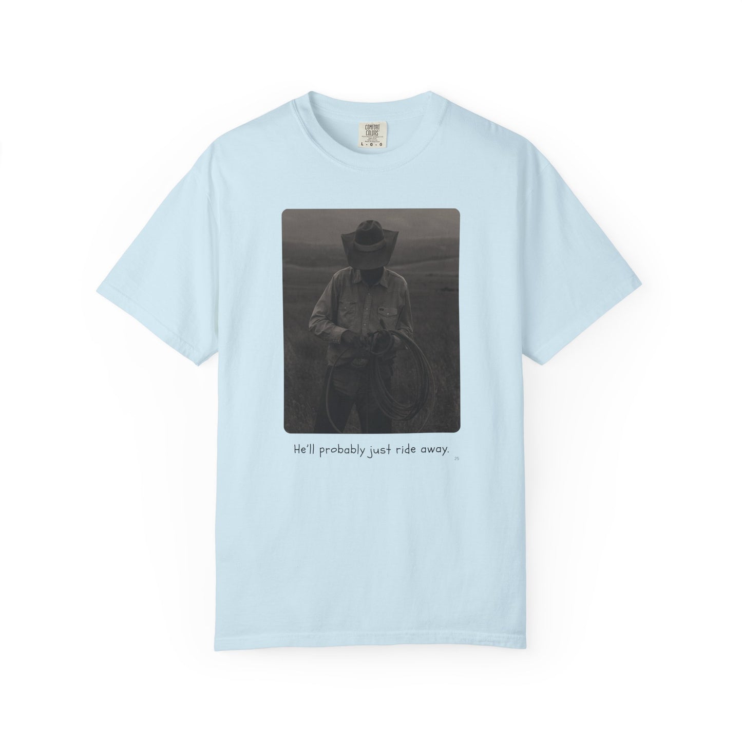 He’ll Probably Just Ride Away – Cowboy Ranch Life Graphic T-Shirt, Western Style Graphic Tee, Casual Wear, Gift for Ranchers, Rodeo Lovers