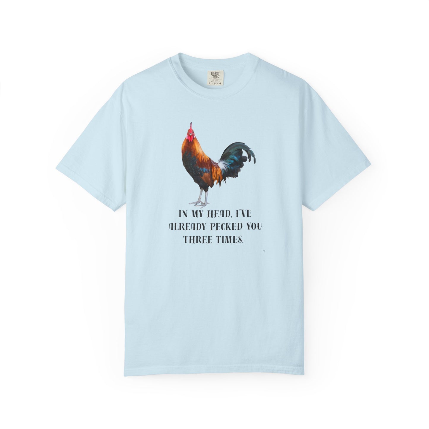 In My Head I’ve Already Pecked You Three Times – Funny Chicken Graphic T-Shirt, Rooster Lover Tee, Farmhouse Humor Shirt