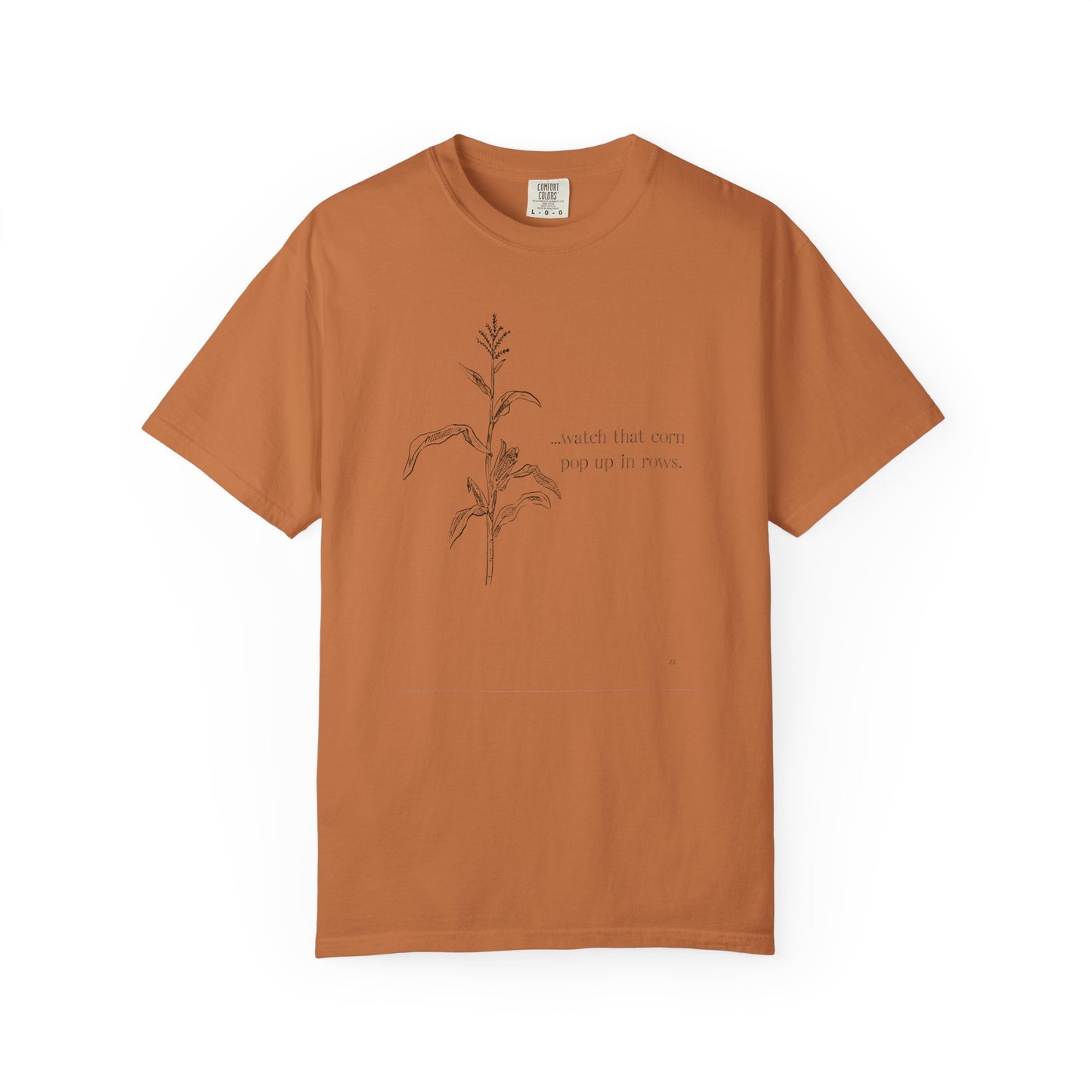 Watch That Corn Pop Up in Rows – Farm Life Country Living Graphic T-Shirt, Farm Life Tee, Corn Grower Top