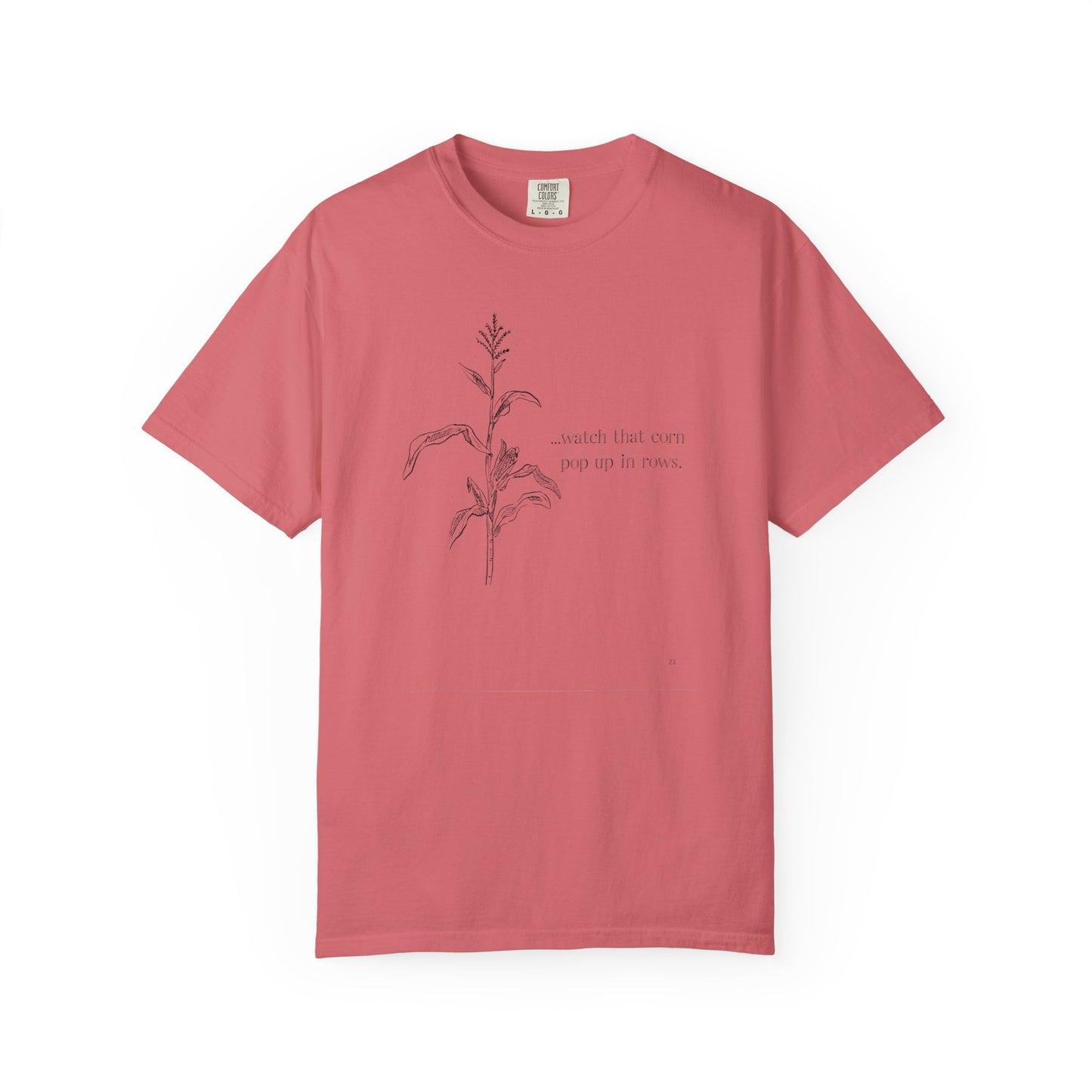 Watch That Corn Pop Up in Rows – Farm Life Country Living Graphic T-Shirt, Farm Life Tee, Corn Grower Top