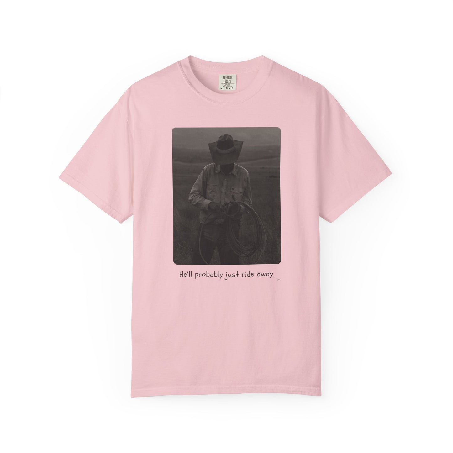 He’ll Probably Just Ride Away – Cowboy Ranch Life Graphic T-Shirt, Western Style Graphic Tee, Casual Wear, Gift for Ranchers, Rodeo Lovers