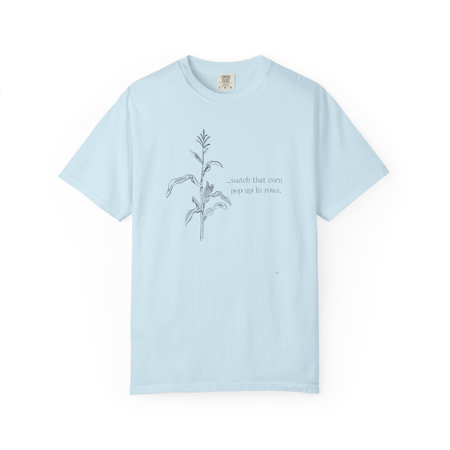Watch That Corn Pop Up in Rows – Farm Life Country Living Graphic T-Shirt, Farm Life Tee, Corn Grower Top