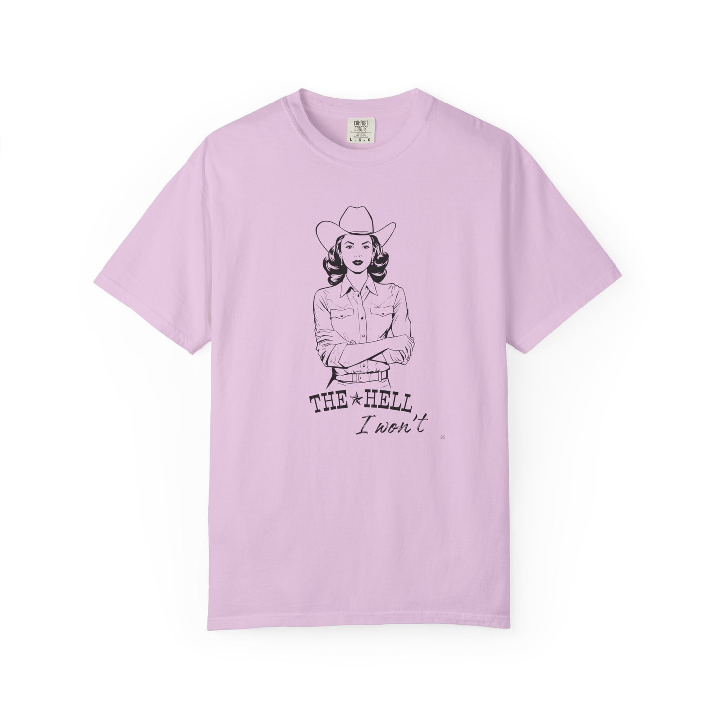 The Hell I Won’t – Cowgirl Attitude Girl-Power Country Graphic T-Shirt, Vintage Style Shirt, Western-Inspired Wear, Funny Cowgirl