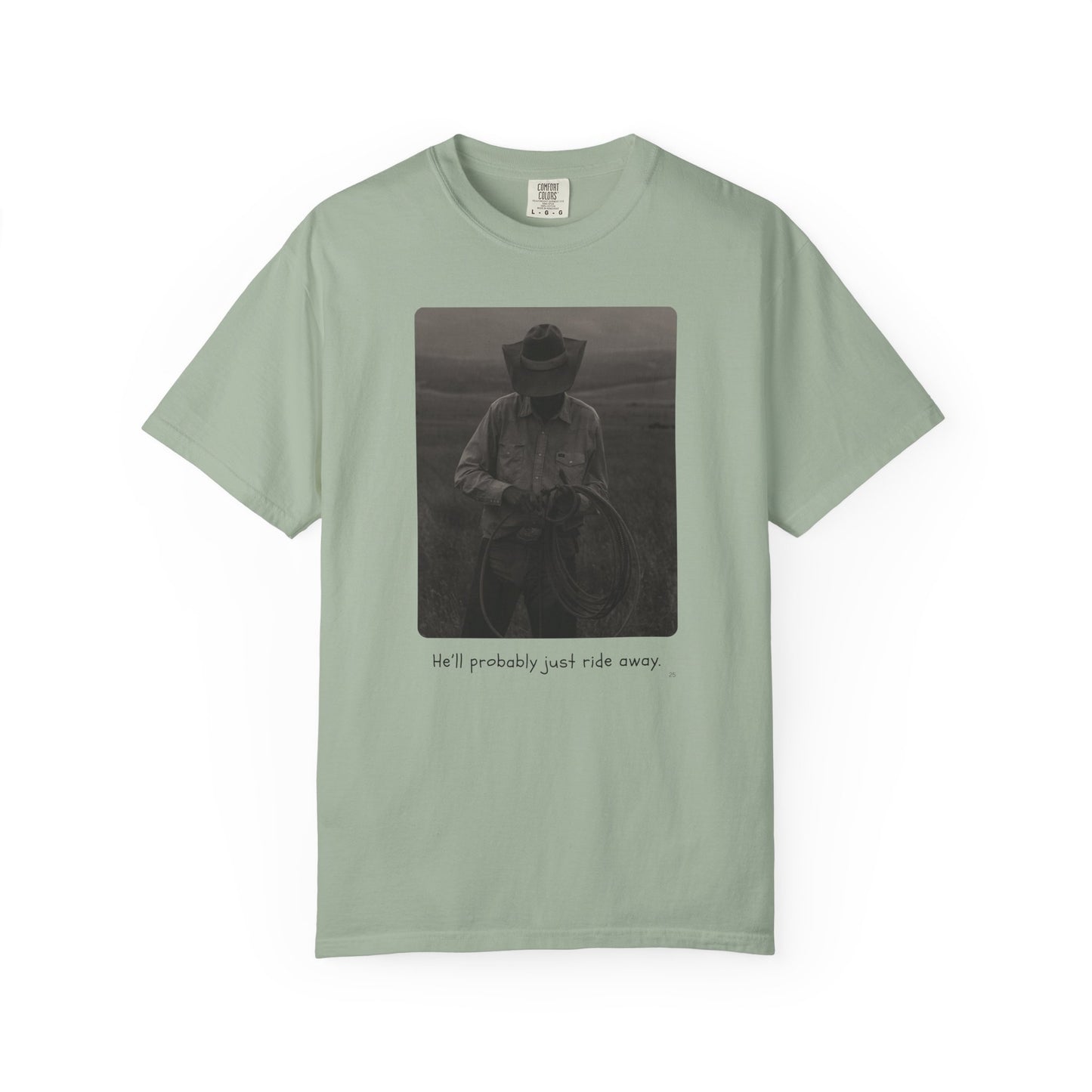 He’ll Probably Just Ride Away – Cowboy Ranch Life Graphic T-Shirt, Western Style Graphic Tee, Casual Wear, Gift for Ranchers, Rodeo Lovers