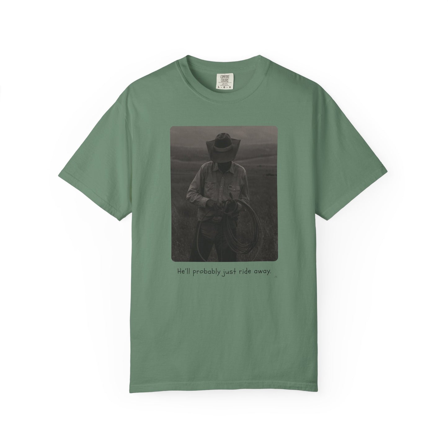 He’ll Probably Just Ride Away – Cowboy Ranch Life Graphic T-Shirt, Western Style Graphic Tee, Casual Wear, Gift for Ranchers, Rodeo Lovers