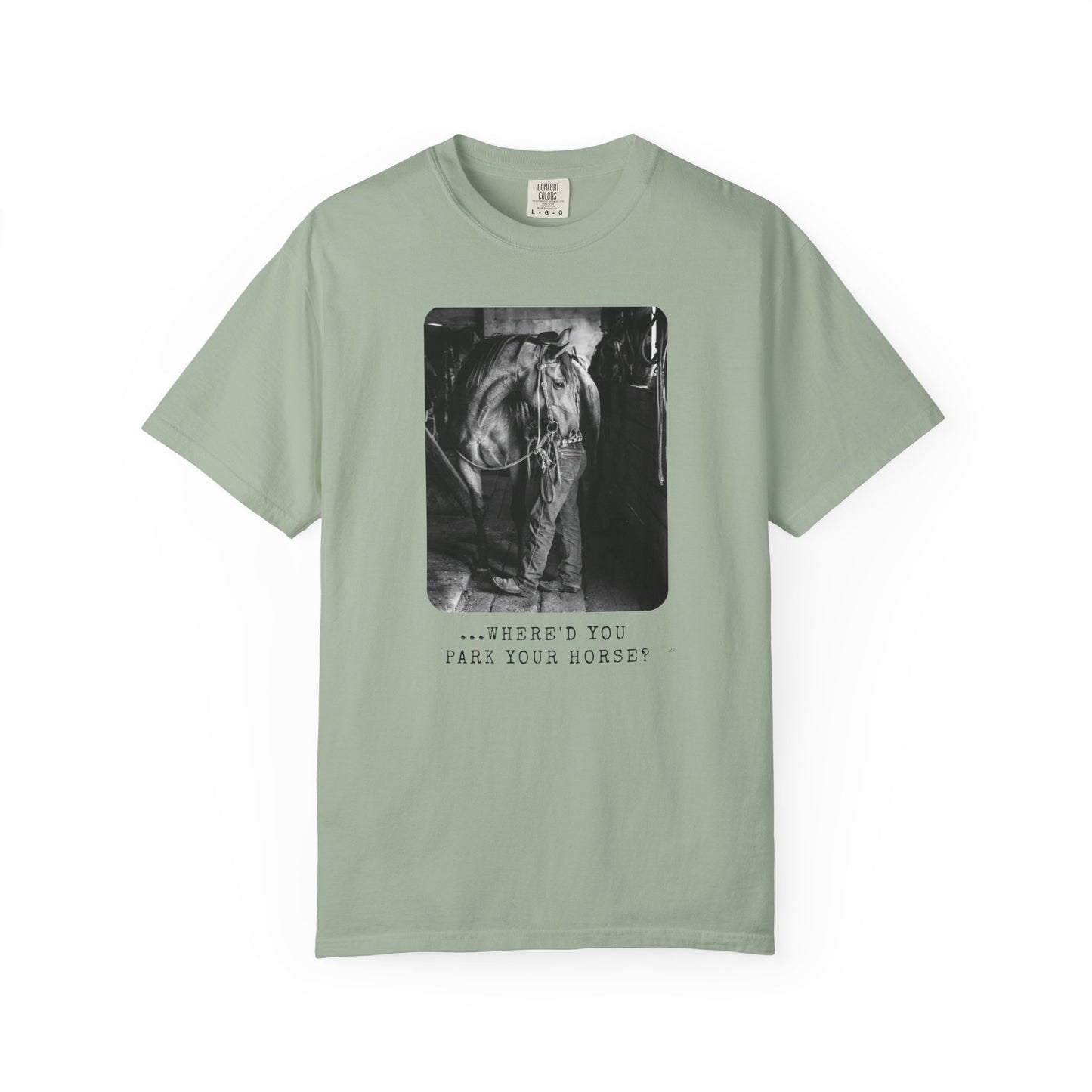 …Where’d You Park Your Horse? – Cowboy Country Western Graphic T-Shirt, Country Lover Tee
