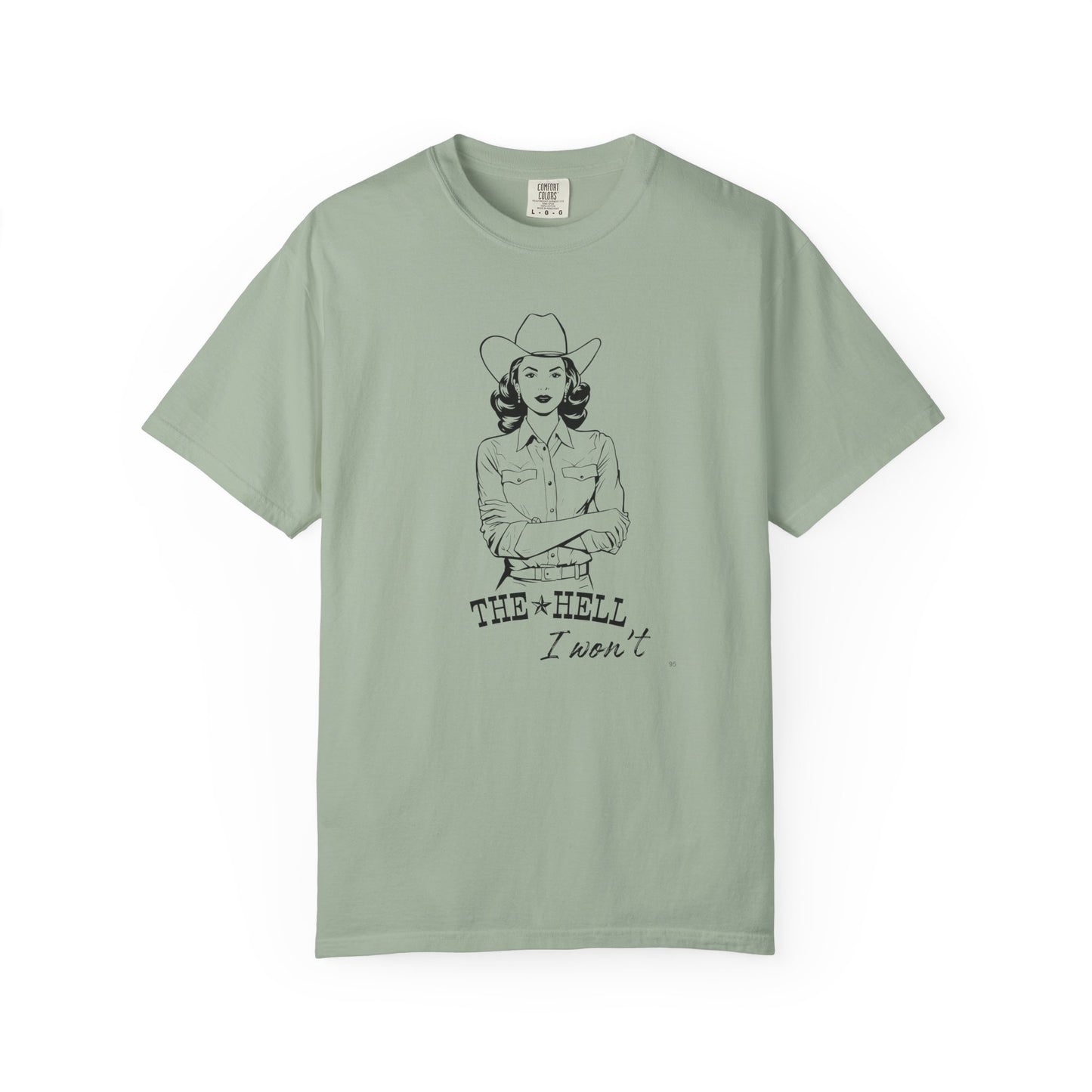 The Hell I Won’t – Cowgirl Attitude Girl-Power Country Graphic T-Shirt, Vintage Style Shirt, Western-Inspired Wear, Funny Cowgirl