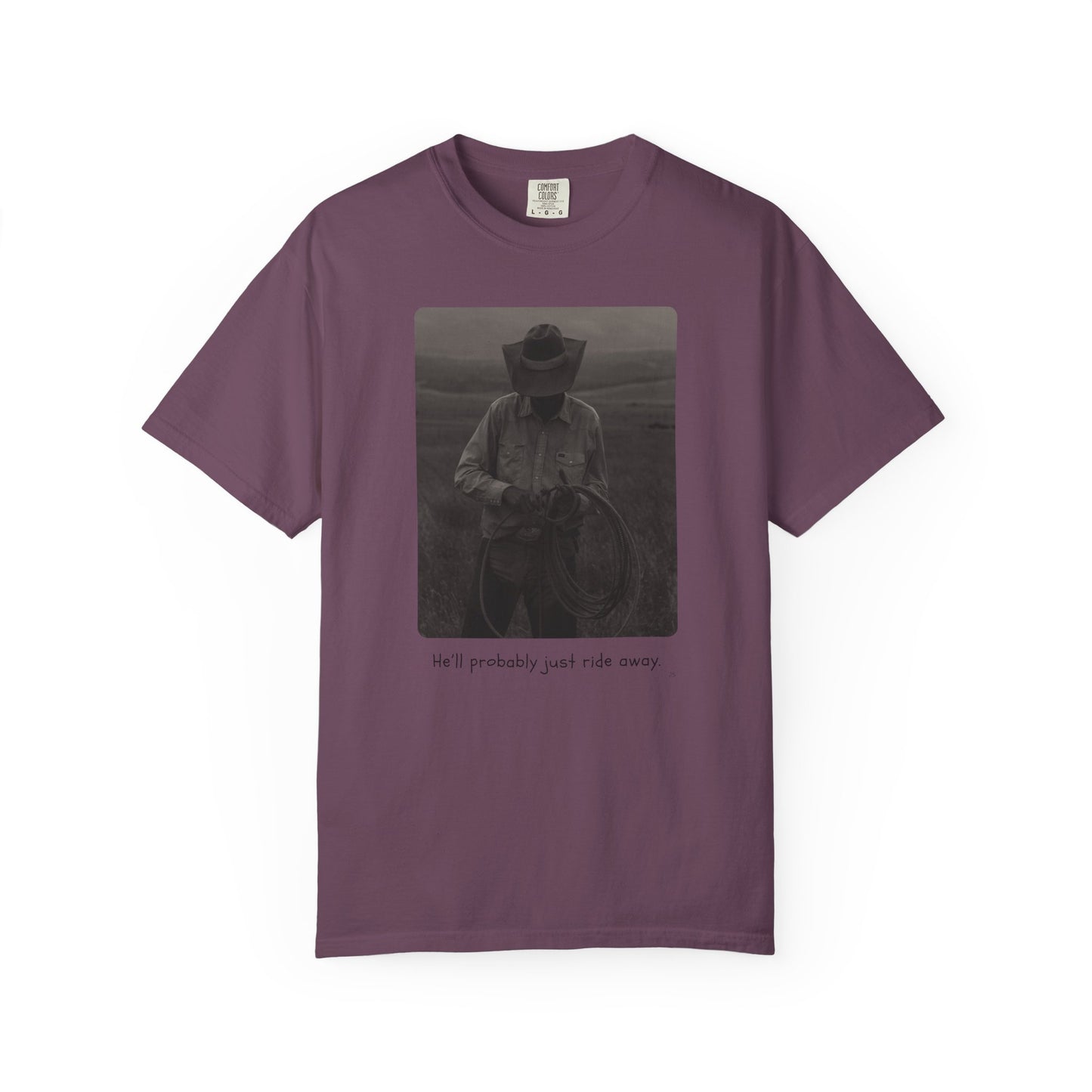 He’ll Probably Just Ride Away – Cowboy Ranch Life Graphic T-Shirt, Western Style Graphic Tee, Casual Wear, Gift for Ranchers, Rodeo Lovers