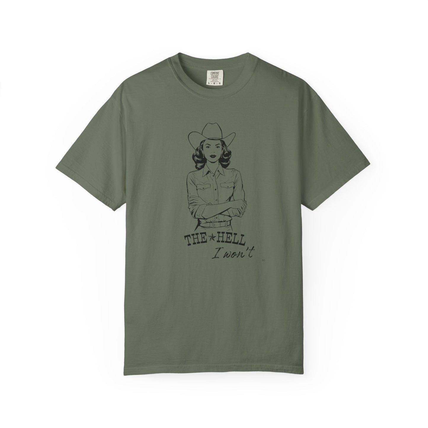 The Hell I Won’t – Cowgirl Attitude Girl-Power Country Graphic T-Shirt, Vintage Style Shirt, Western-Inspired Wear, Funny Cowgirl