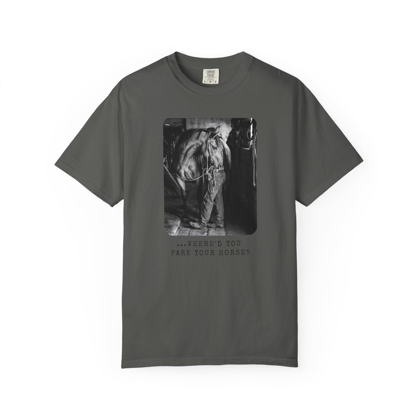 …Where’d You Park Your Horse? – Cowboy Country Western Graphic T-Shirt, Country Lover Tee