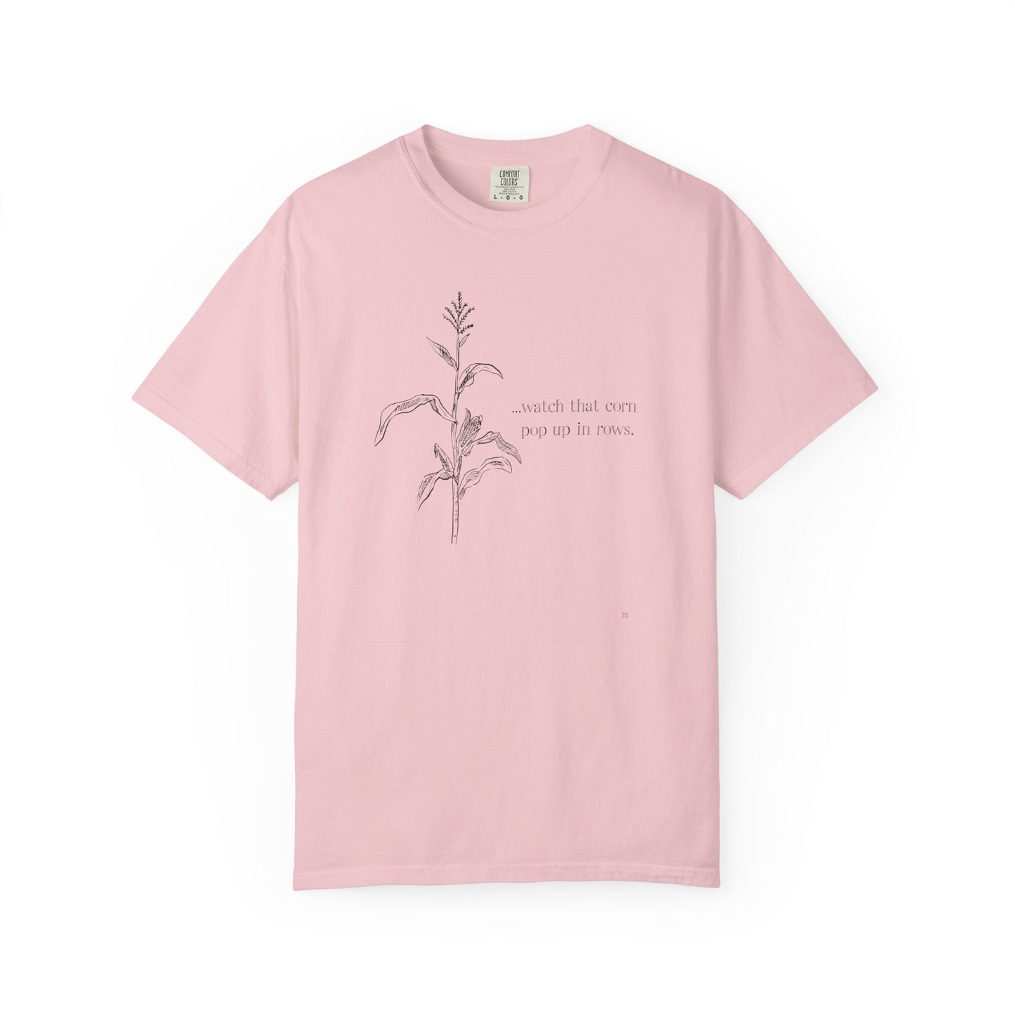 Watch That Corn Pop Up in Rows – Farm Life Country Living Graphic T-Shirt, Farm Life Tee, Corn Grower Top