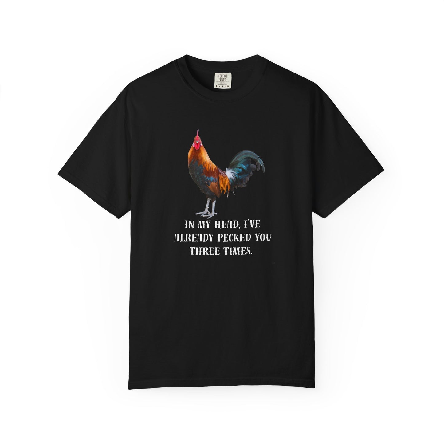 In My Head I’ve Already Pecked You Three Times – Funny Chicken Graphic T-Shirt, Rooster Lover Tee, Farmhouse Humor Shirt