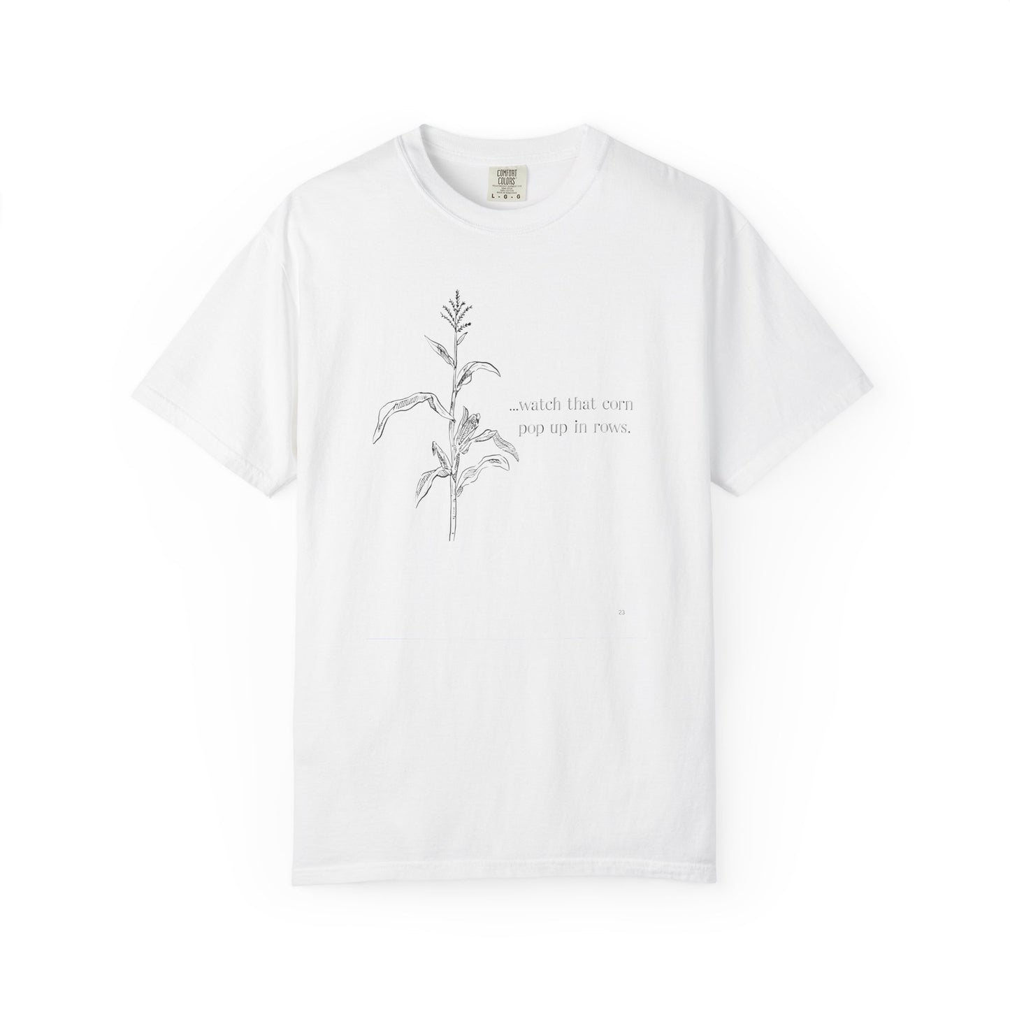 Watch That Corn Pop Up in Rows – Farm Life Country Living Graphic T-Shirt, Farm Life Tee, Corn Grower Top