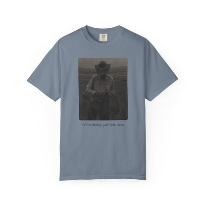 He’ll Probably Just Ride Away – Cowboy Ranch Life Graphic T-Shirt, Western Style Graphic Tee, Casual Wear, Gift for Ranchers, Rodeo Lovers