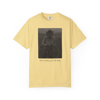 He’ll Probably Just Ride Away – Cowboy Ranch Life Graphic T-Shirt, Western Style Graphic Tee, Casual Wear, Gift for Ranchers, Rodeo Lovers