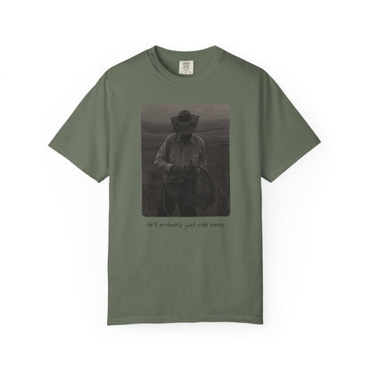 He’ll Probably Just Ride Away – Cowboy Ranch Life Graphic T-Shirt, Western Style Graphic Tee, Casual Wear, Gift for Ranchers, Rodeo Lovers