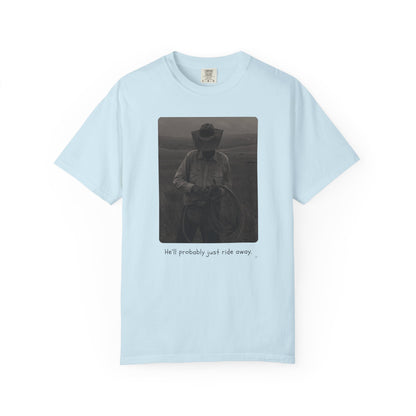 He’ll Probably Just Ride Away – Cowboy Ranch Life Graphic T-Shirt, Western Style Graphic Tee, Casual Wear, Gift for Ranchers, Rodeo Lovers