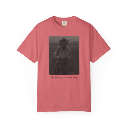 He’ll Probably Just Ride Away – Cowboy Ranch Life Graphic T-Shirt, Western Style Graphic Tee, Casual Wear, Gift for Ranchers, Rodeo Lovers