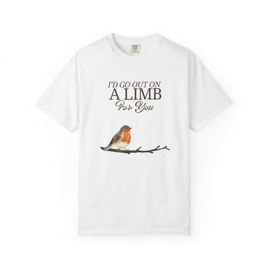 I'd Go Out on a Limb for You Tee - Cute Bird Graphic Shirt, Nature Lover Humor Top