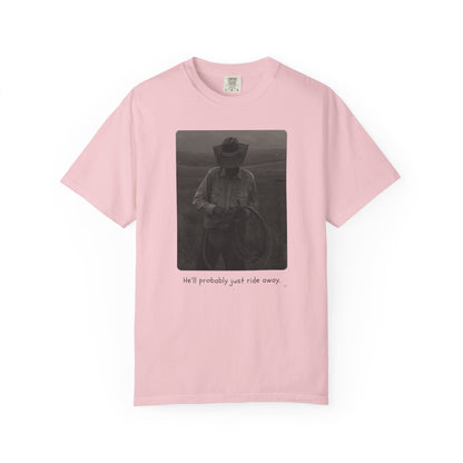 He’ll Probably Just Ride Away – Cowboy Ranch Life Graphic T-Shirt, Western Style Graphic Tee, Casual Wear, Gift for Ranchers, Rodeo Lovers