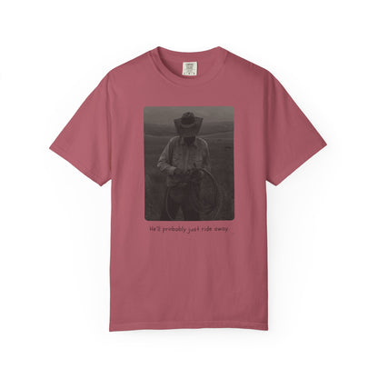 He’ll Probably Just Ride Away – Cowboy Ranch Life Graphic T-Shirt, Western Style Graphic Tee, Casual Wear, Gift for Ranchers, Rodeo Lovers