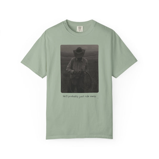 He’ll Probably Just Ride Away – Cowboy Ranch Life Graphic T-Shirt, Western Style Graphic Tee, Casual Wear, Gift for Ranchers, Rodeo Lovers
