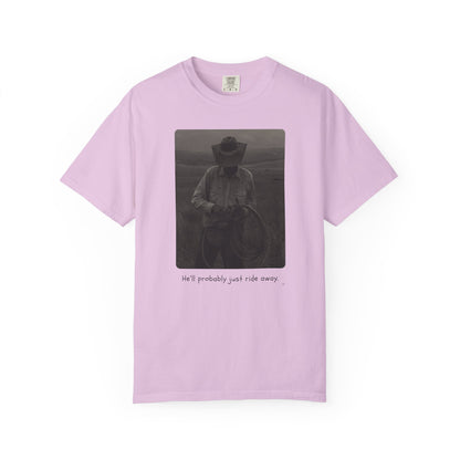 He’ll Probably Just Ride Away – Cowboy Ranch Life Graphic T-Shirt, Western Style Graphic Tee, Casual Wear, Gift for Ranchers, Rodeo Lovers