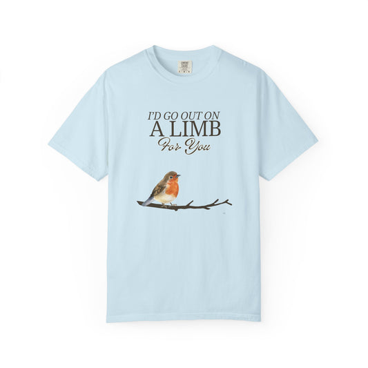I'd Go Out on a Limb for You Tee - Cute Bird Graphic Shirt, Nature Lover Humor Top