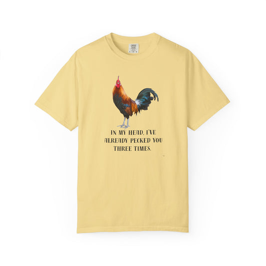 In My Head I’ve Already Pecked You Three Times – Funny Chicken Graphic T-Shirt, Rooster Lover Tee, Farmhouse Humor Shirt