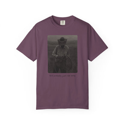 He’ll Probably Just Ride Away – Cowboy Ranch Life Graphic T-Shirt, Western Style Graphic Tee, Casual Wear, Gift for Ranchers, Rodeo Lovers